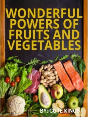 cover image of Wonderful powers of fruits and vegetables